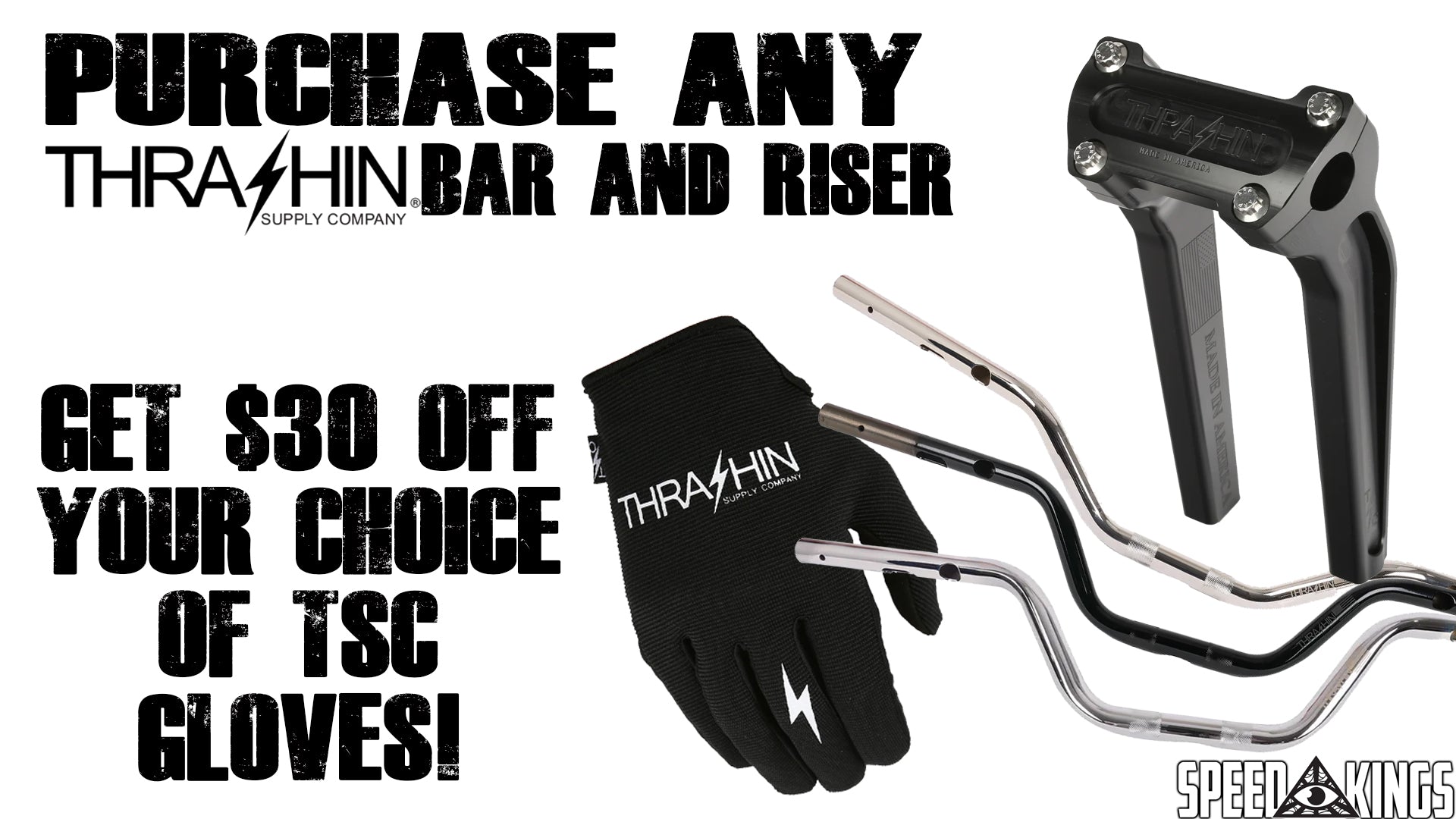 Promotion: Buy Thrashin Supply Company handlebars & riser, save $30 on Thrashin gloves