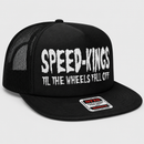A black trucker hat with a white embroidered graphic reading 'SPEED-KINGS' and 'TIL THE WHEELS FALL OFF' on the front, shown on a light gray background.